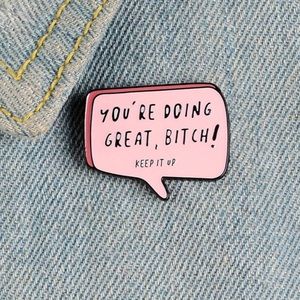 Enamel pin. You’re doing great.